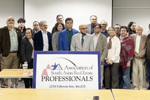 Special guests and members of the Association of South Asian Real Estate
Professionals (ASARP) at a recent event in Des Plaines, IL. Photo Credit : Pradeep Shukla, Chairman, ASARP